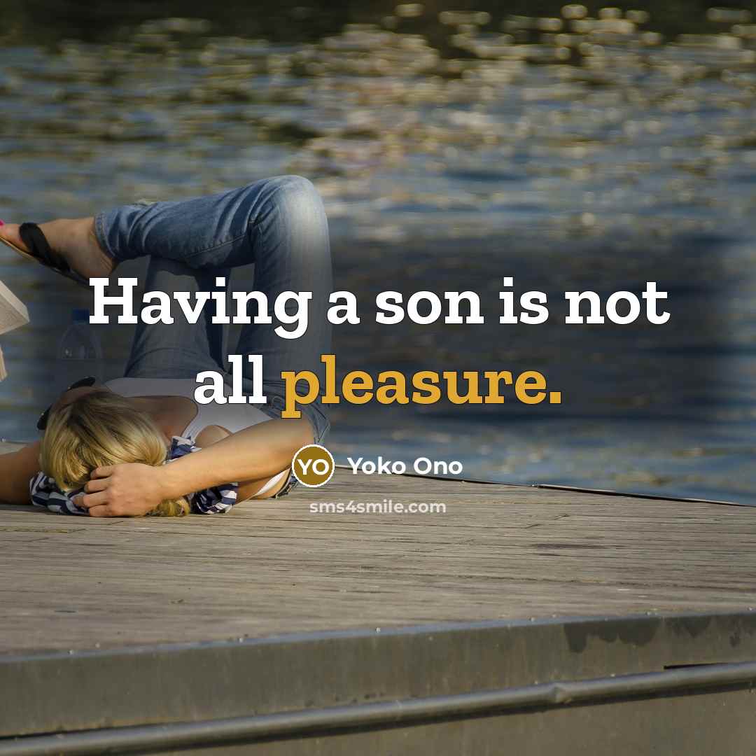 “Having a son is not all pleasure.…” quote by Yoko Ono