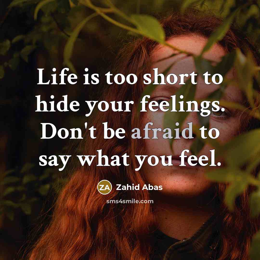 “Life is too short to hide your feelings. Don't be…” quote by Zahid Abas