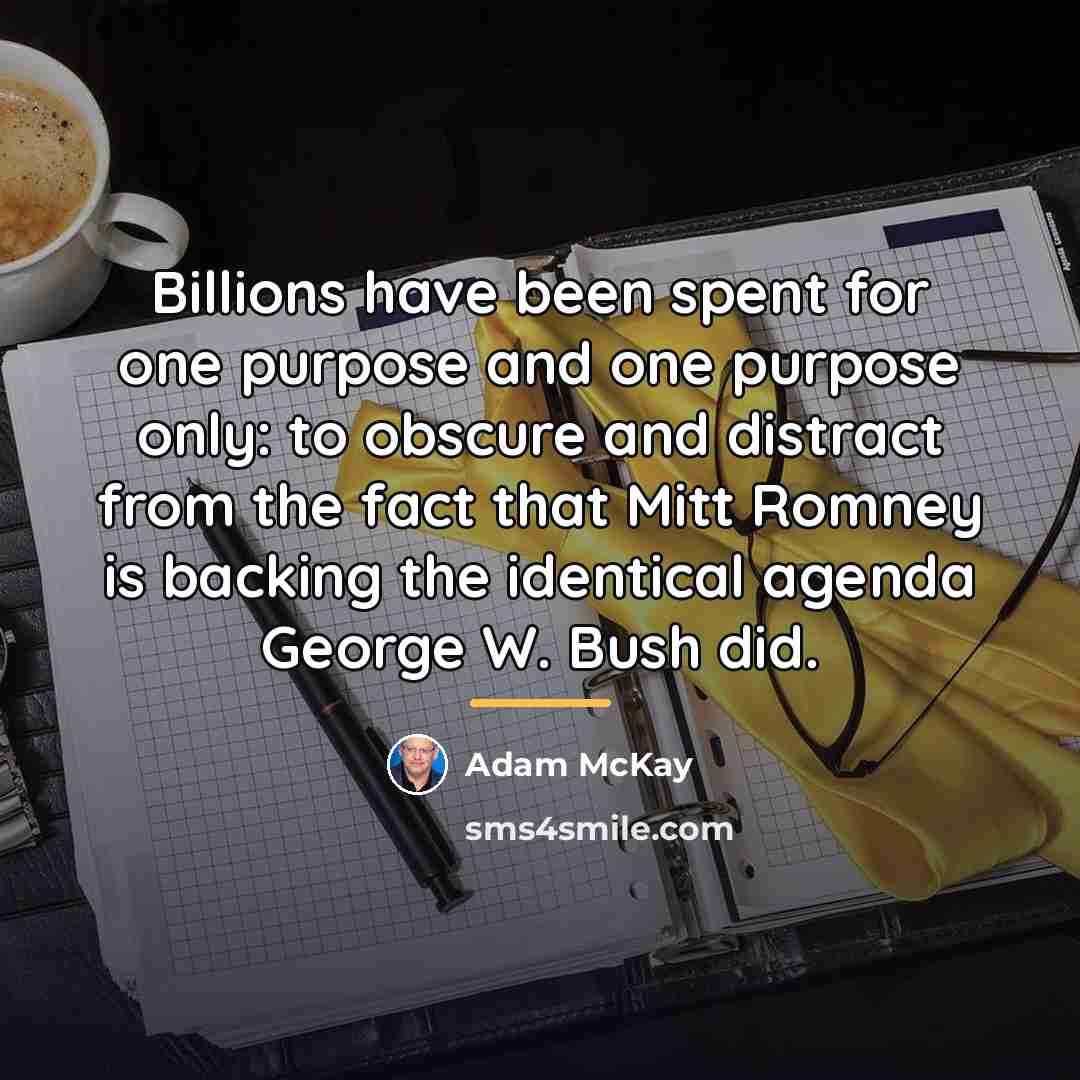 “Billions have been spent for one purpose and one purpose…” quote by Adam McKay