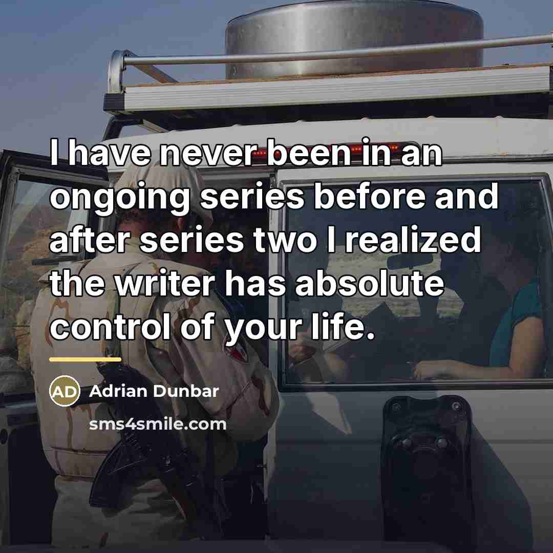“I have never been in an ongoing series before and…” quote by Adrian Dunbar