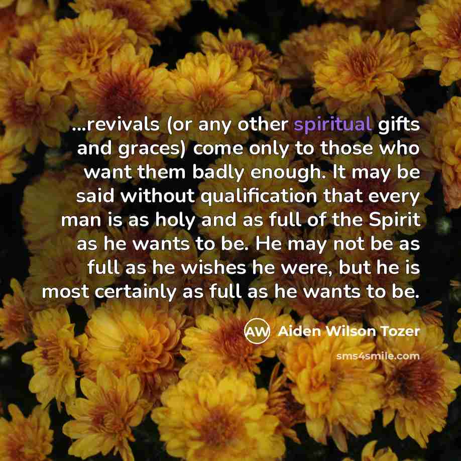 “...revivals (or any other spiritual gifts and graces) come only…” quote by Aiden Wilson Tozer