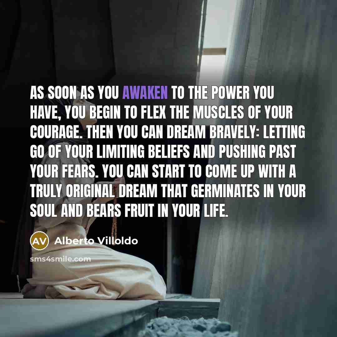 “As soon as you awaken to the power you have,…” quote by Alberto Villoldo
