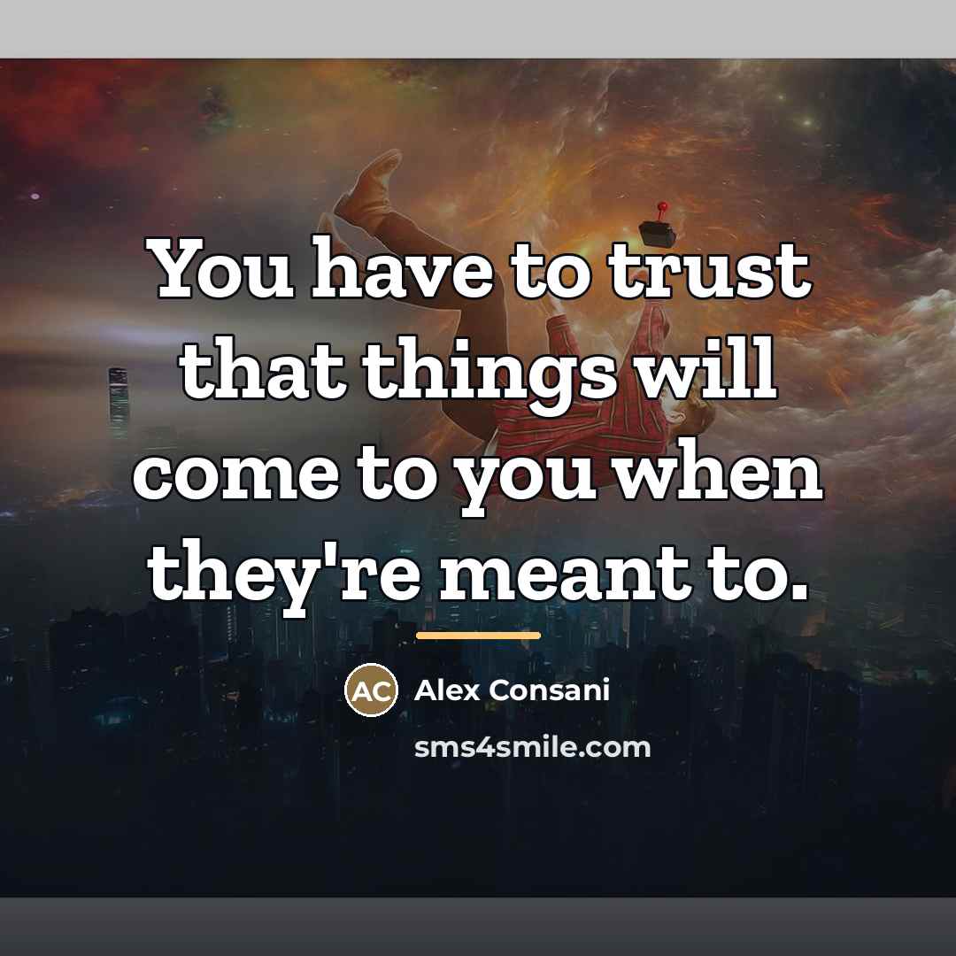 “You have to trust that things will come to you…” quote by Alex Consani