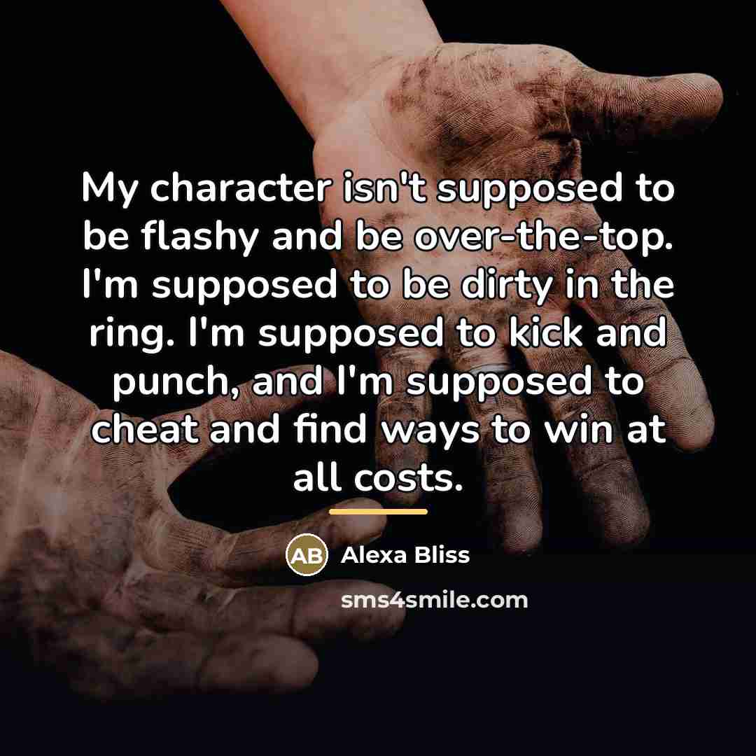 “My character isn't supposed to be flashy and be over-the-top.…” quote by Alexa Bliss