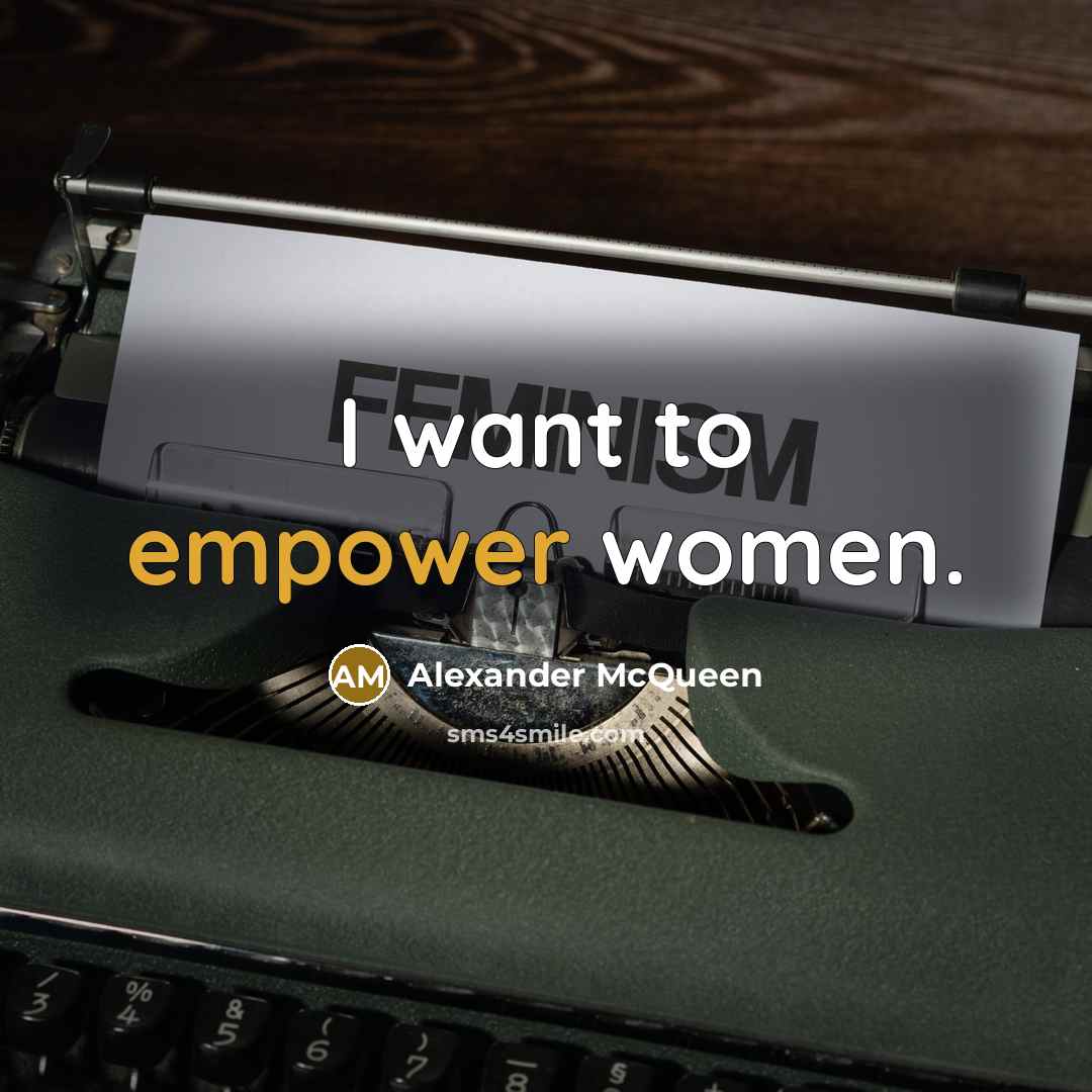 “I want to empower women.…” quote by Alexander McQueen