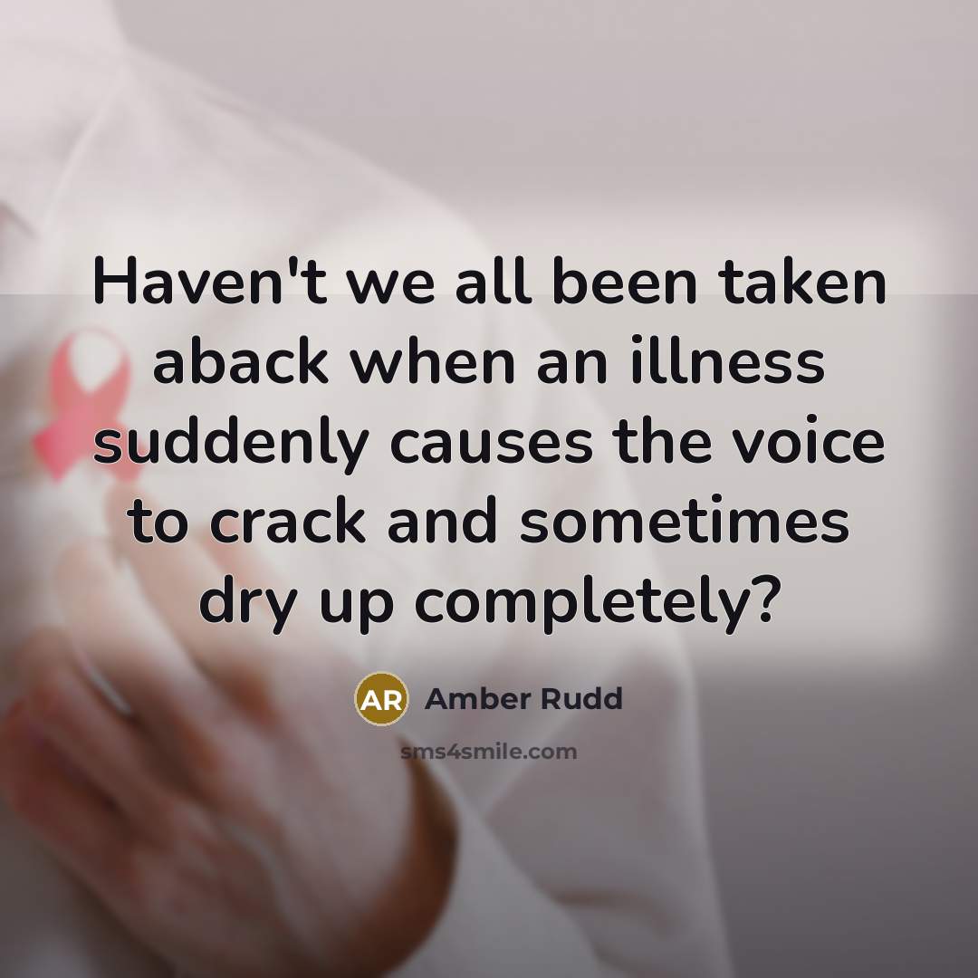 “Haven't we all been taken aback when an illness suddenly…” quote by Amber Rudd