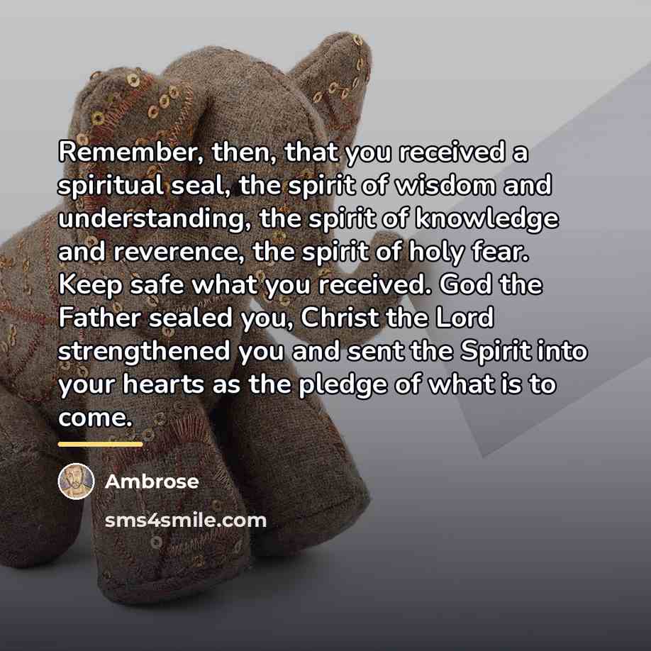 “Remember, then, that you received a spiritual seal, the spirit…” quote by Ambrose