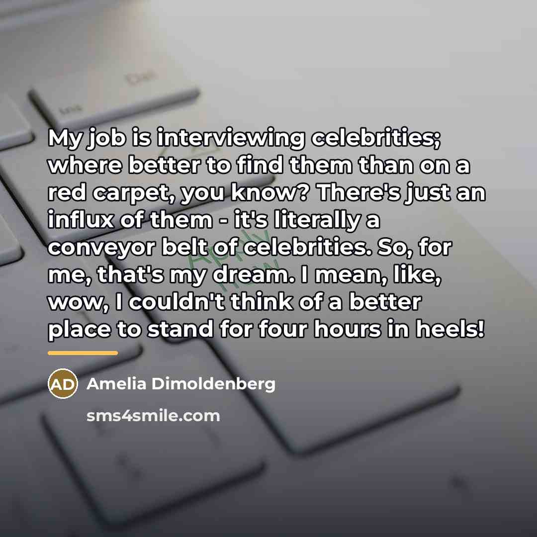 “My job is interviewing celebrities; where better to find them…” quote by Amelia Dimoldenberg