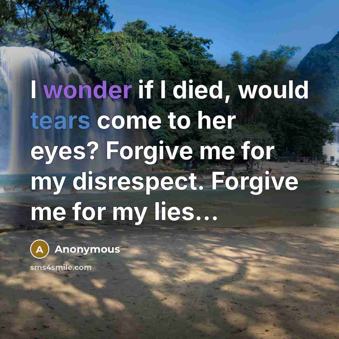 “I wonder if I died, would tears come to her…” quote by Anonymous