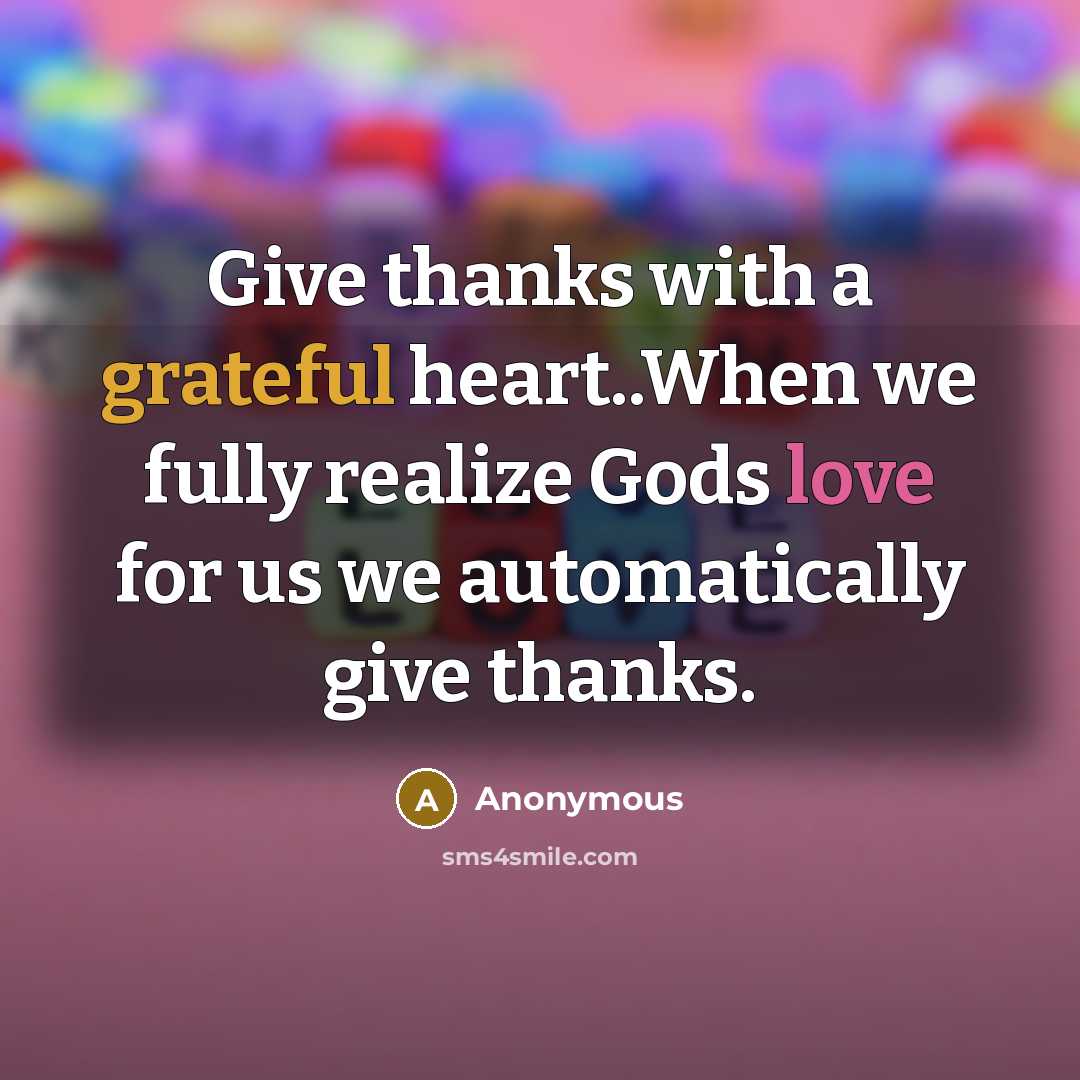 “Give thanks with a grateful heart..When we fully realize Gods…” quote by Anonymous