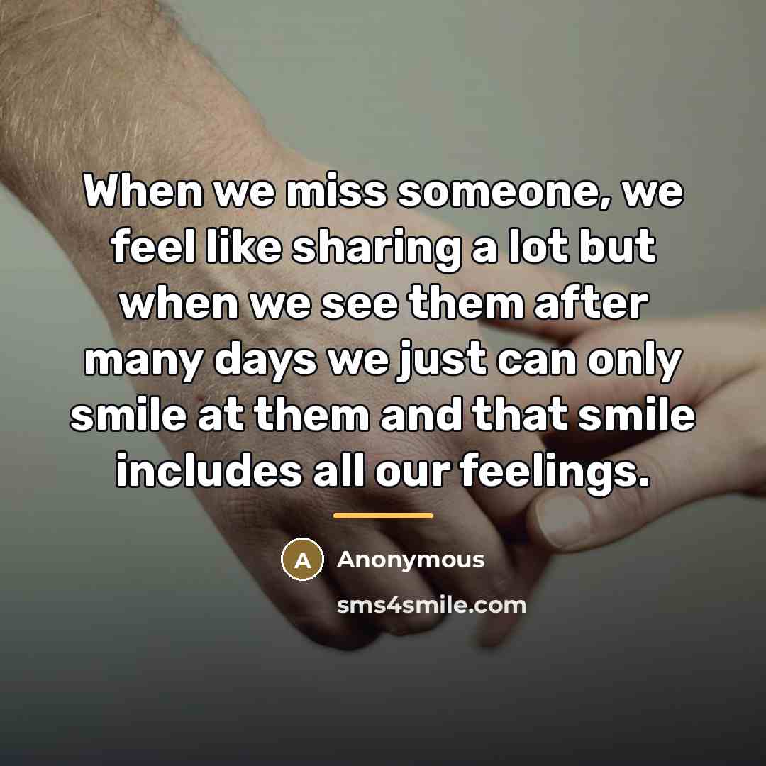 “When we miss someone, we feel like sharing a lot…” quote by Anonymous