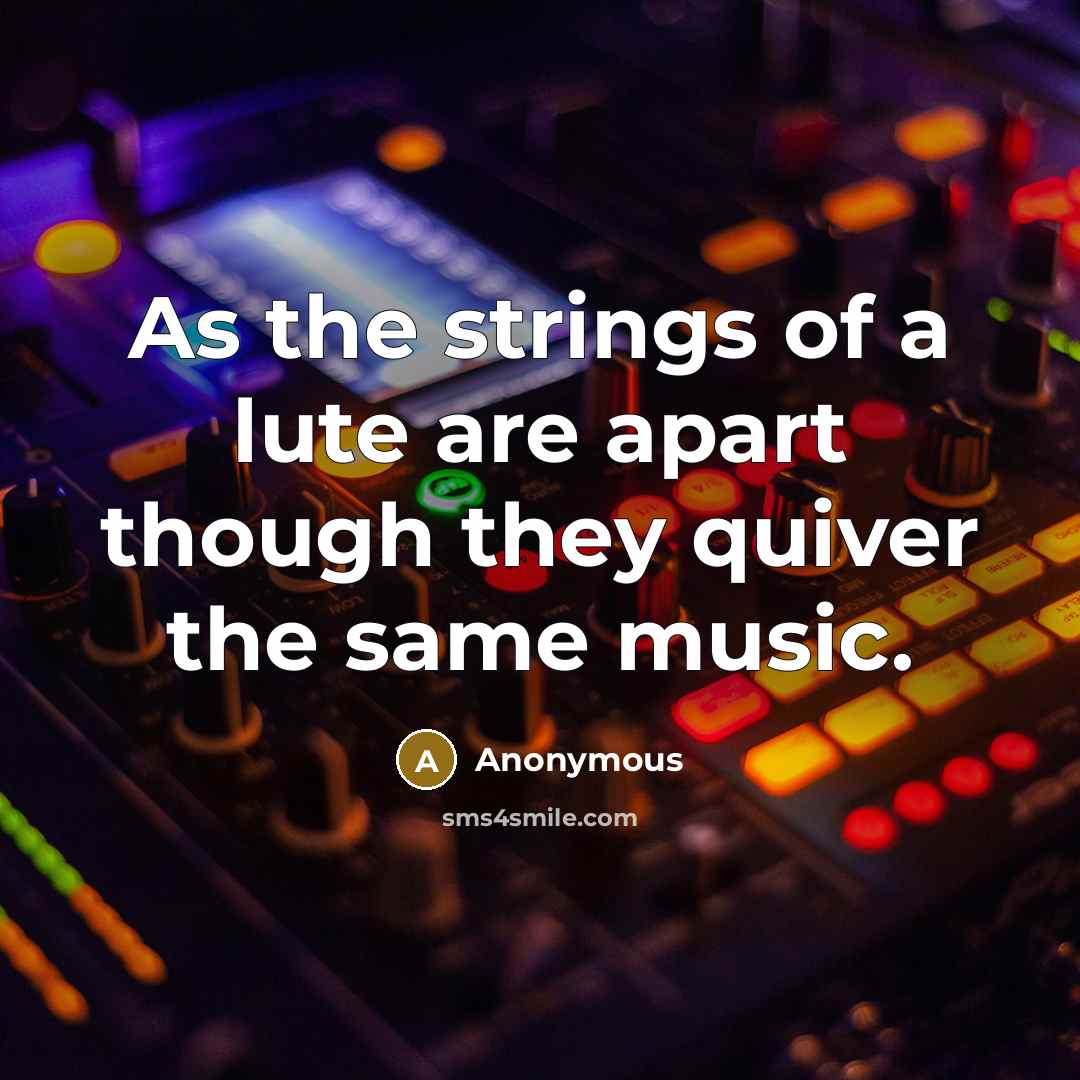 “As the strings of a lute are apart though they…” quote by Anonymous