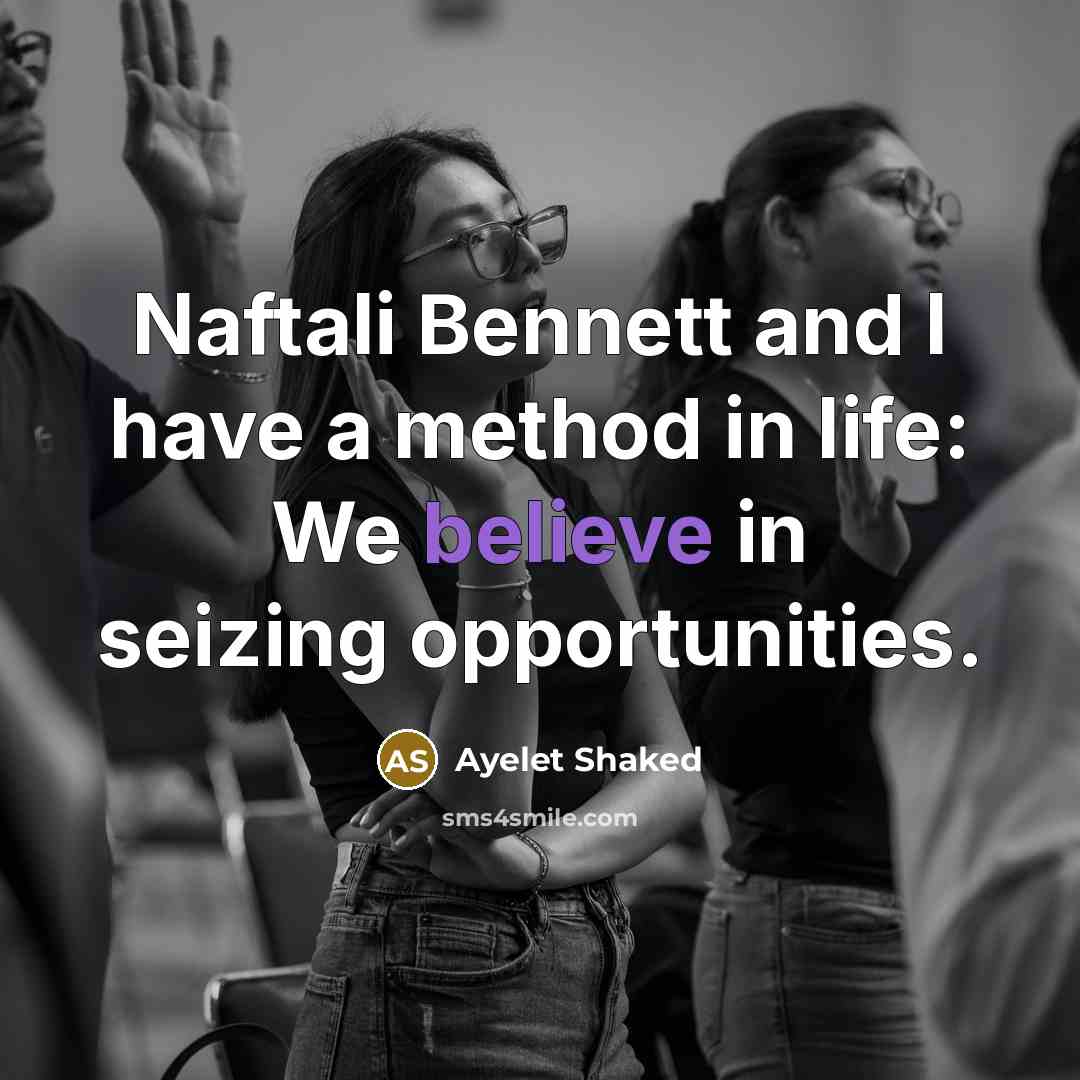 “Naftali Bennett and I have a method in life: We…” quote by Ayelet Shaked