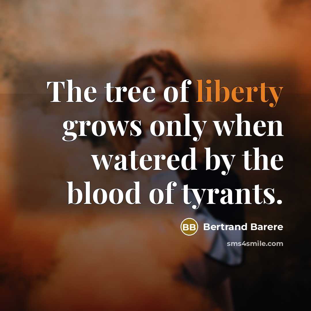 “The tree of liberty grows only when watered by the…” quote by Bertrand Barere