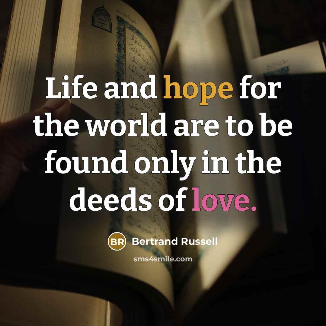 “Life and hope for the world are to be found…” quote by Bertrand Russell