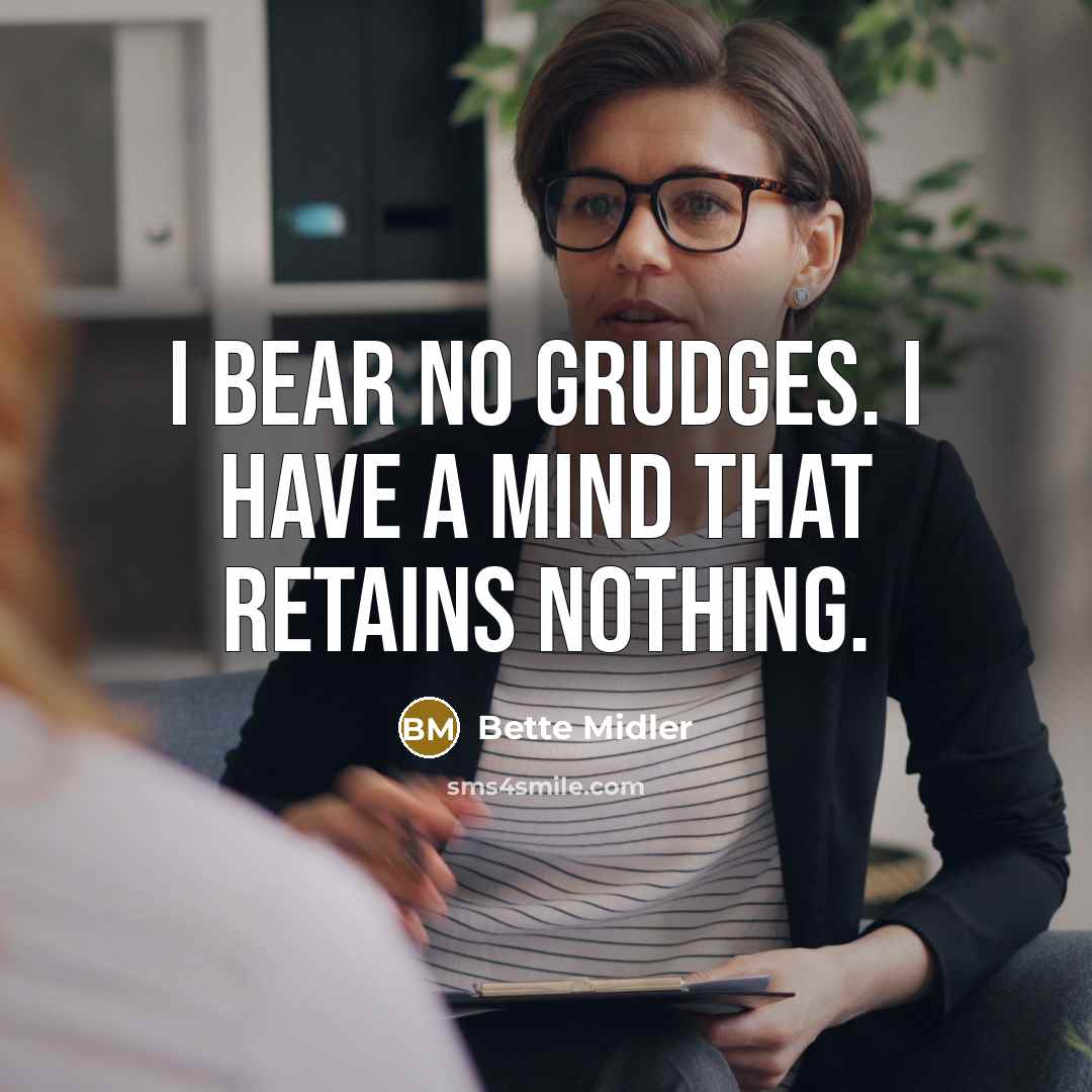 “I bear no grudges. I have a mind that retains…” quote by Bette Midler