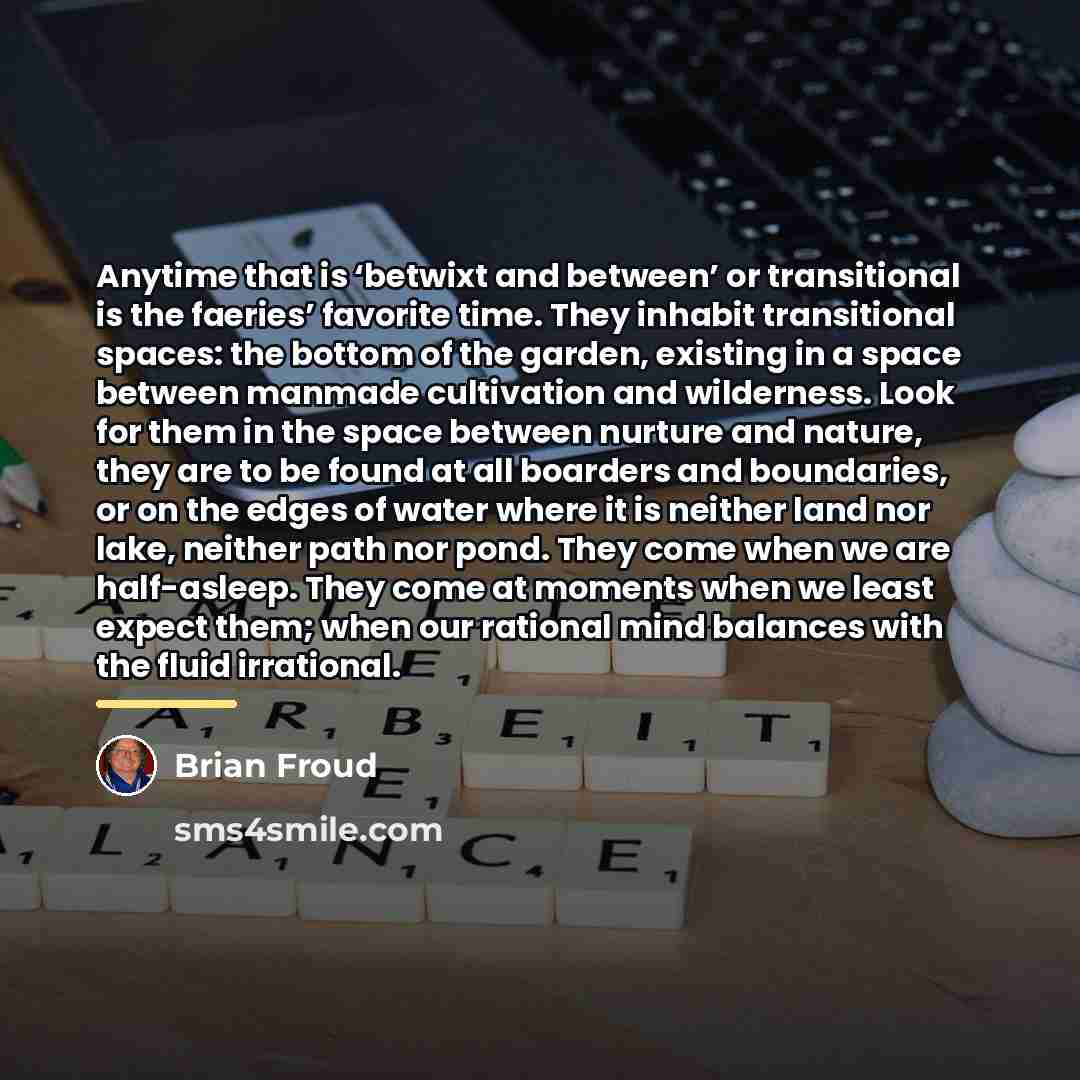 “Anytime that is ‘betwixt and between’ or transitional is the…” quote by Brian Froud