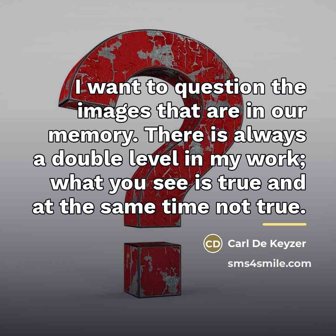 “I want to question the images that are in our…” quote by Carl De Keyzer
