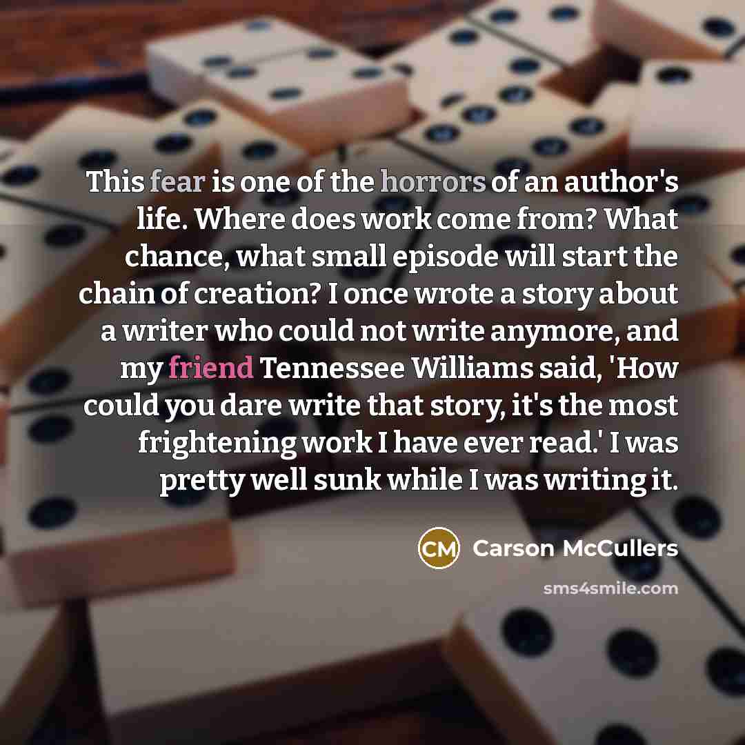 “This fear is one of the horrors of an author's…” quote by Carson McCullers
