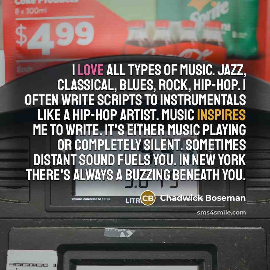 “I love all types of music. Jazz, classical, blues, rock,…” quote by Chadwick Boseman