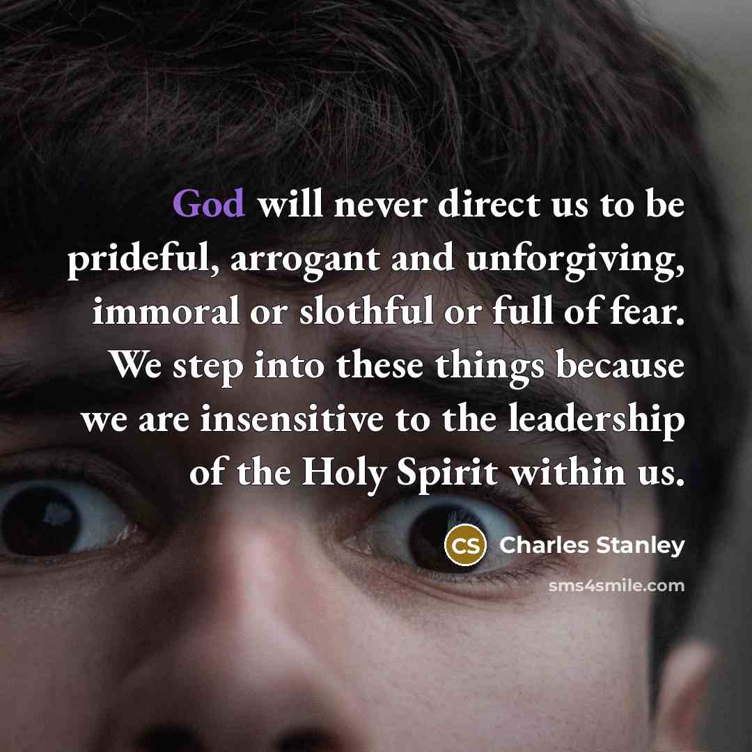 “God will never direct us to be prideful, arrogant and…” quote by Charles Stanley