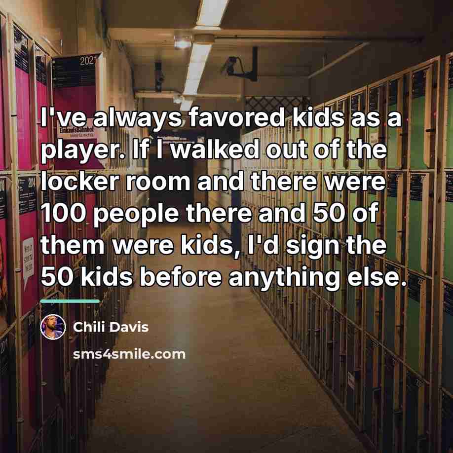 “I've always favored kids as a player. If I walked…” quote by Chili Davis