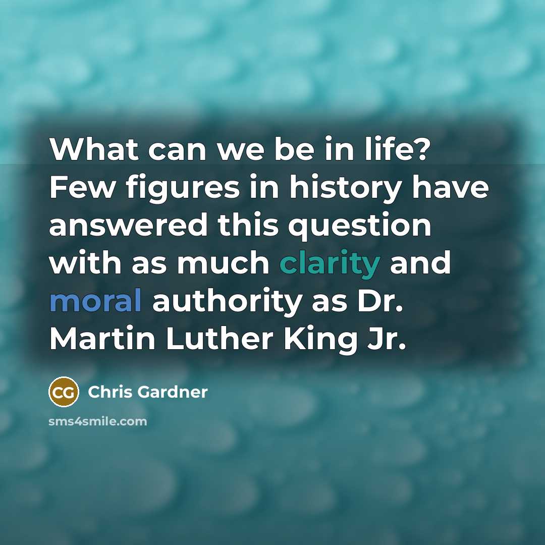 “What can we be in life? Few figures in history…” quote by Chris Gardner