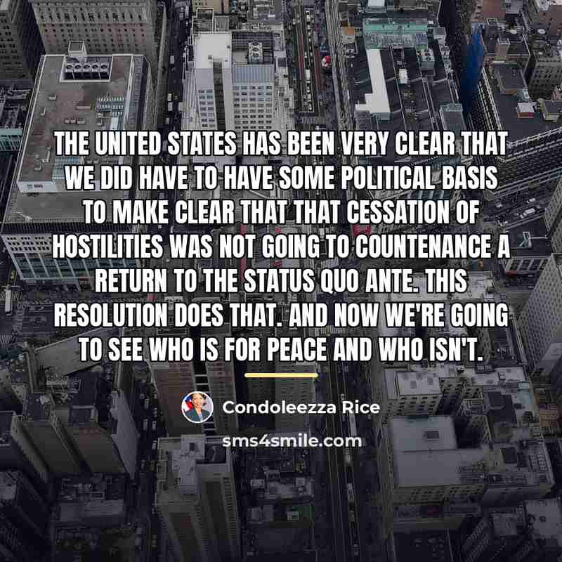 “The United States has been very clear that we did…” quote by Condoleezza Rice
