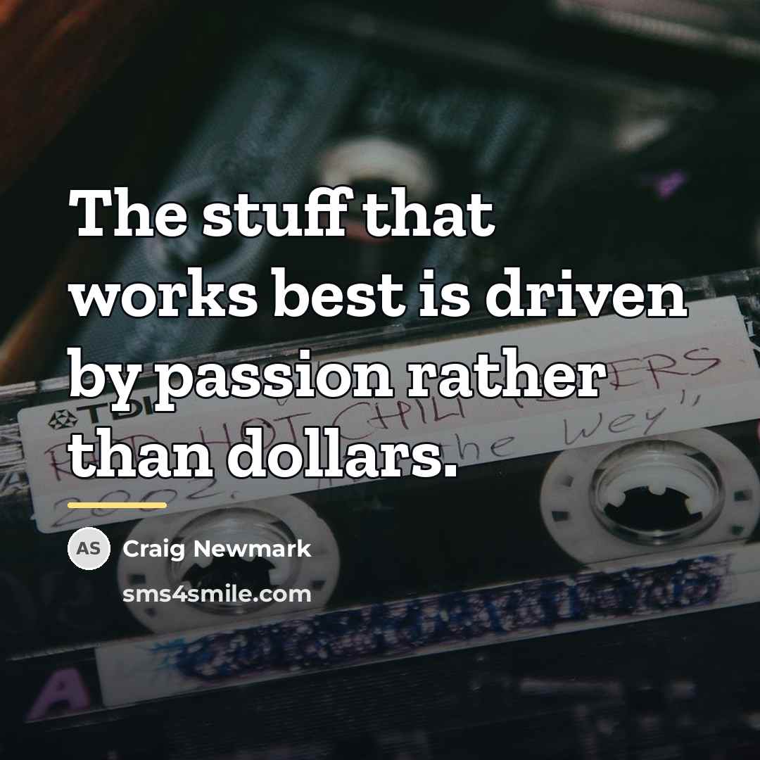 “The stuff that works best is driven by passion rather…” quote by Craig Newmark