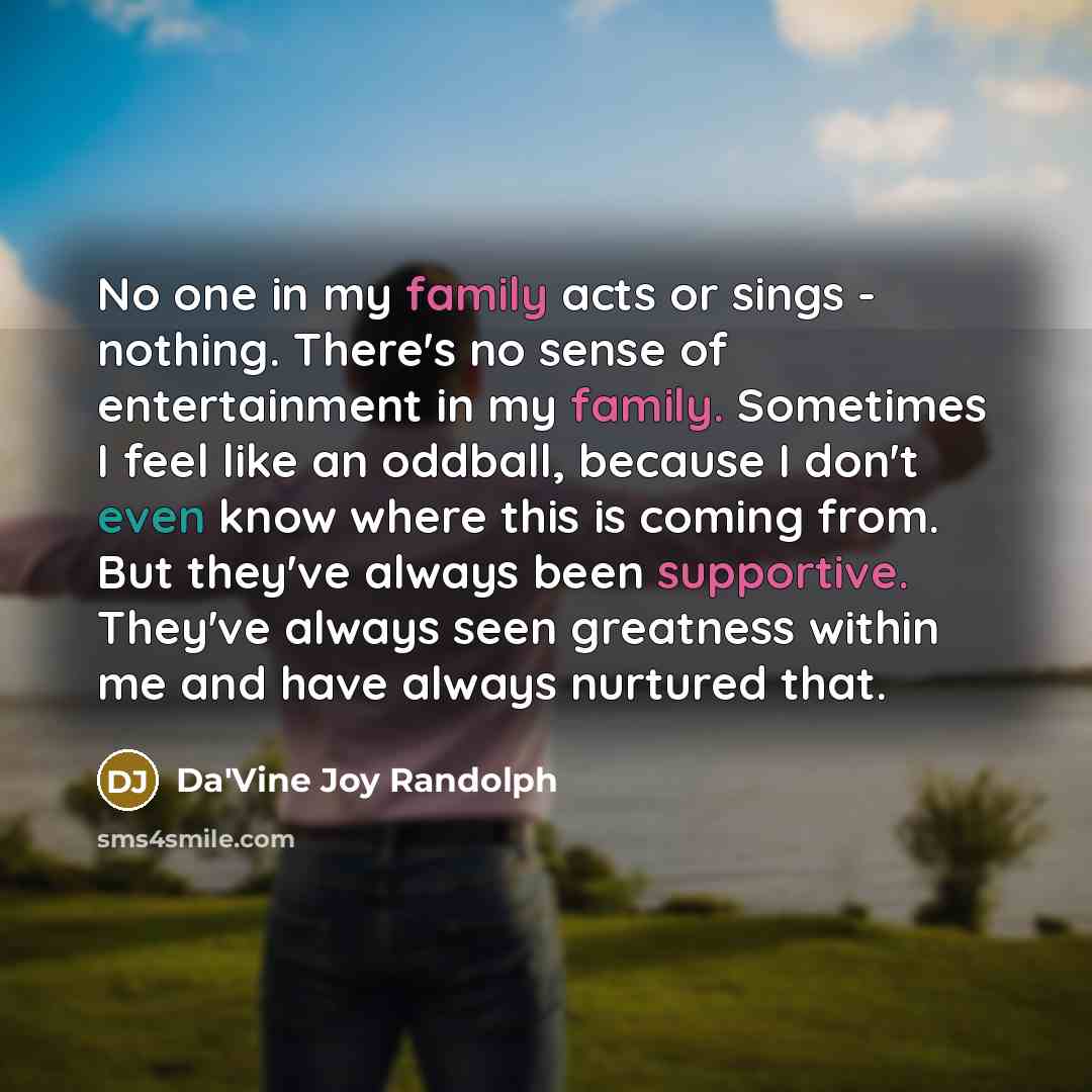 “No one in my family acts or sings - nothing.…” quote by Da'Vine Joy Randolph