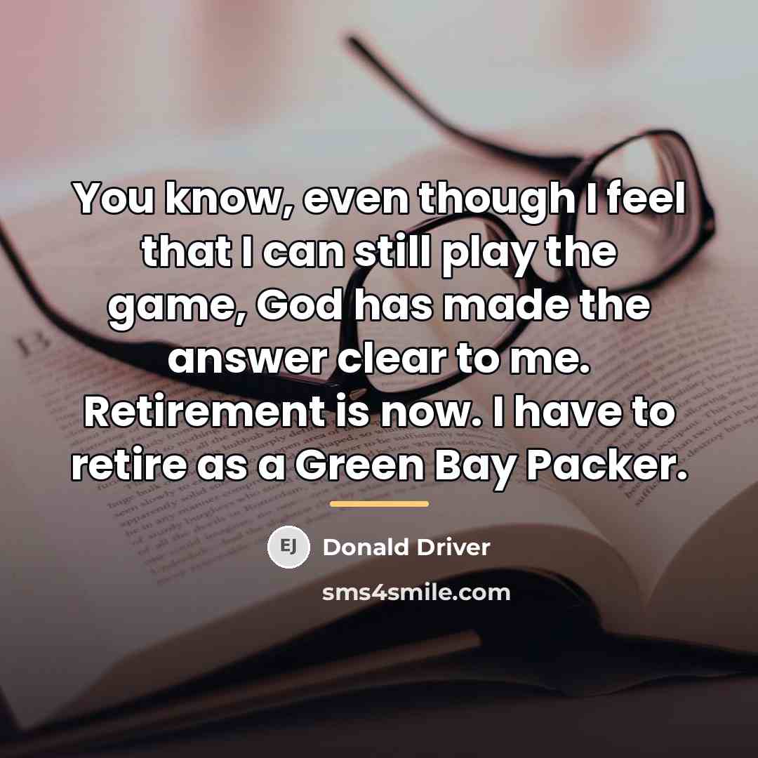 “You know, even though I feel that I can still…” quote by Donald Driver