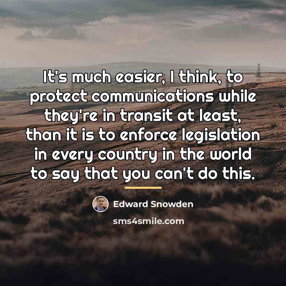 “It's much easier, I think, to protect communications while they're…” quote by Edward Snowden