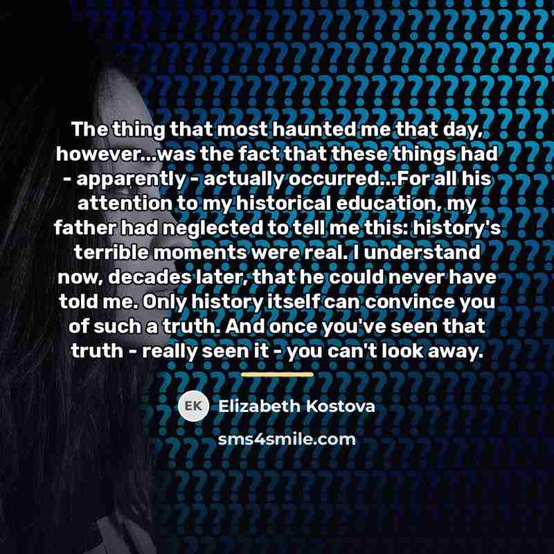 “The thing that most haunted me that day, however...was the…” quote by Elizabeth Kostova