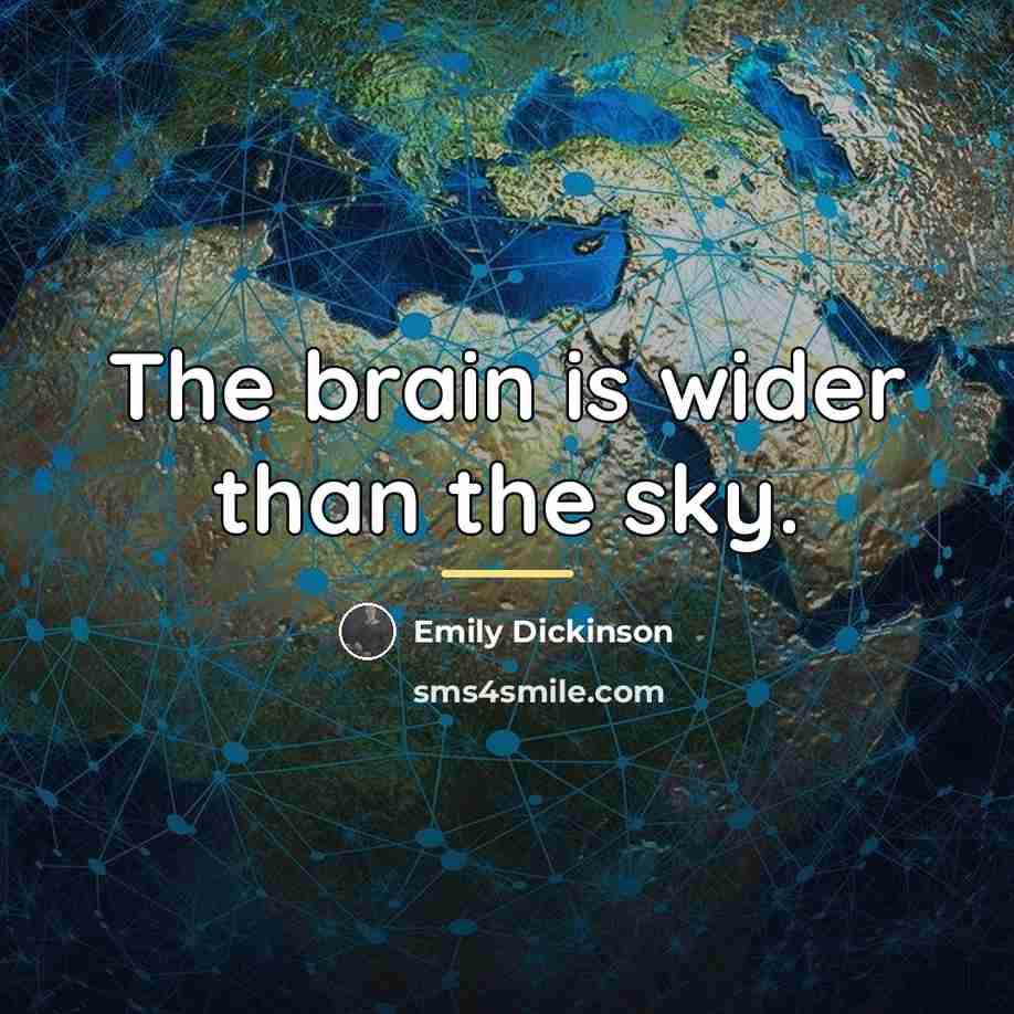 “The brain is wider than the sky.…” quote by Emily Dickinson