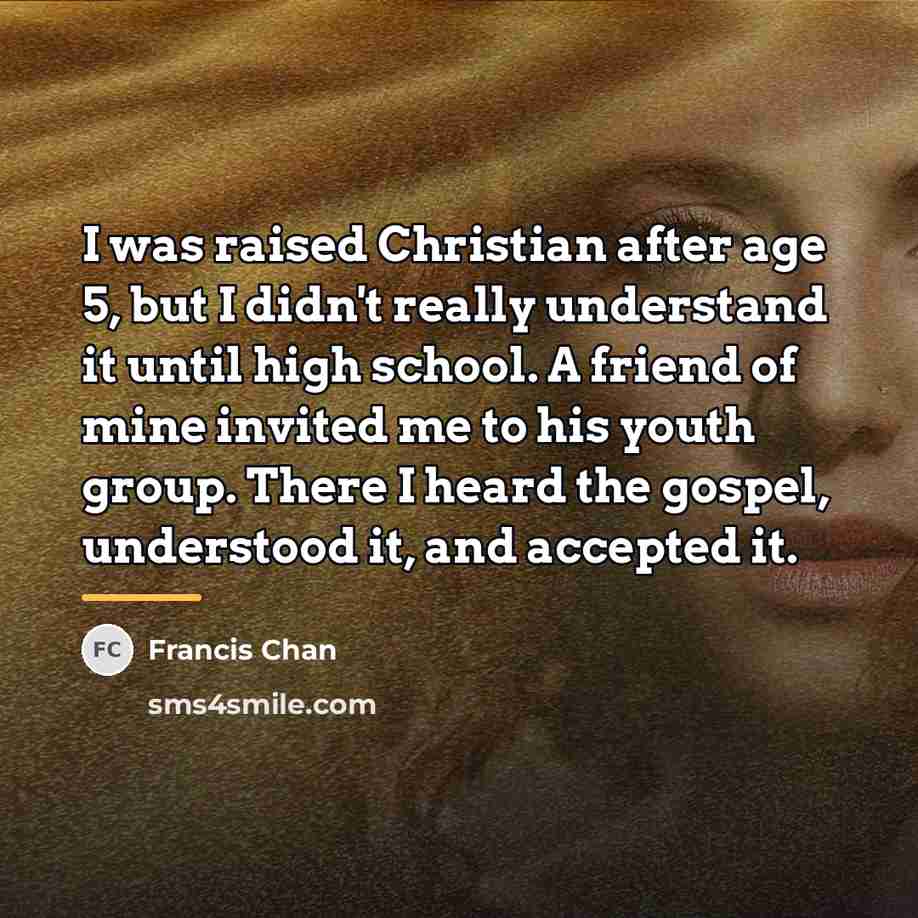 “I was raised Christian after age 5, but I didn't…” quote by Francis Chan