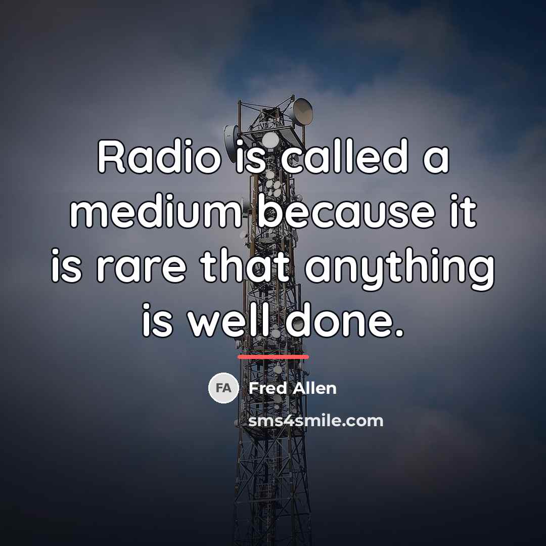 “Radio is called a medium because it is rare that…” quote by Fred Allen