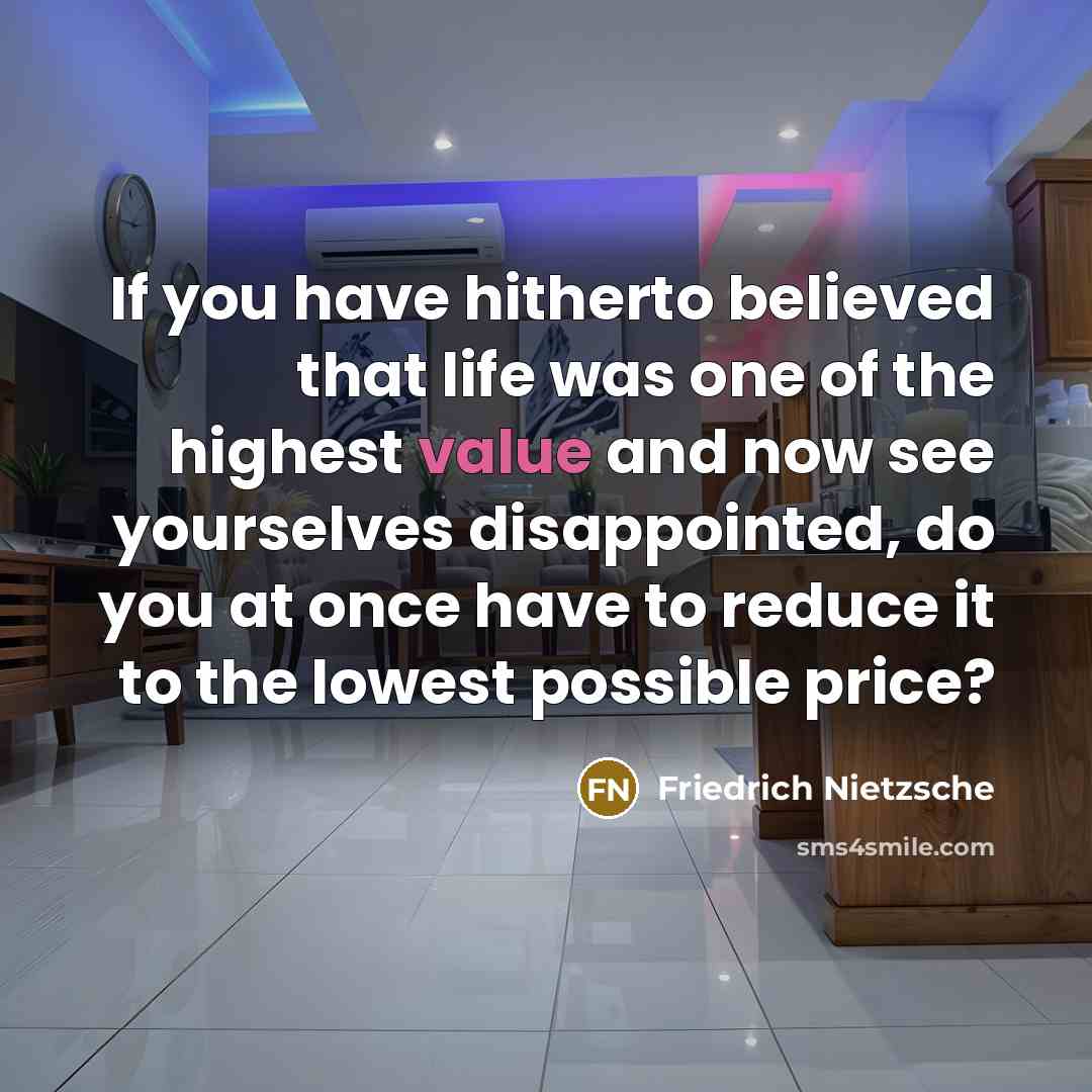 “If you have hitherto believed that life was one of…” quote by Friedrich Nietzsche