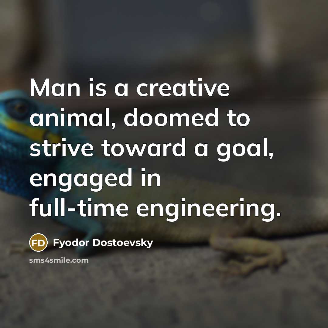 “Man is a creative animal, doomed to strive toward a…” quote by Fyodor Dostoevsky