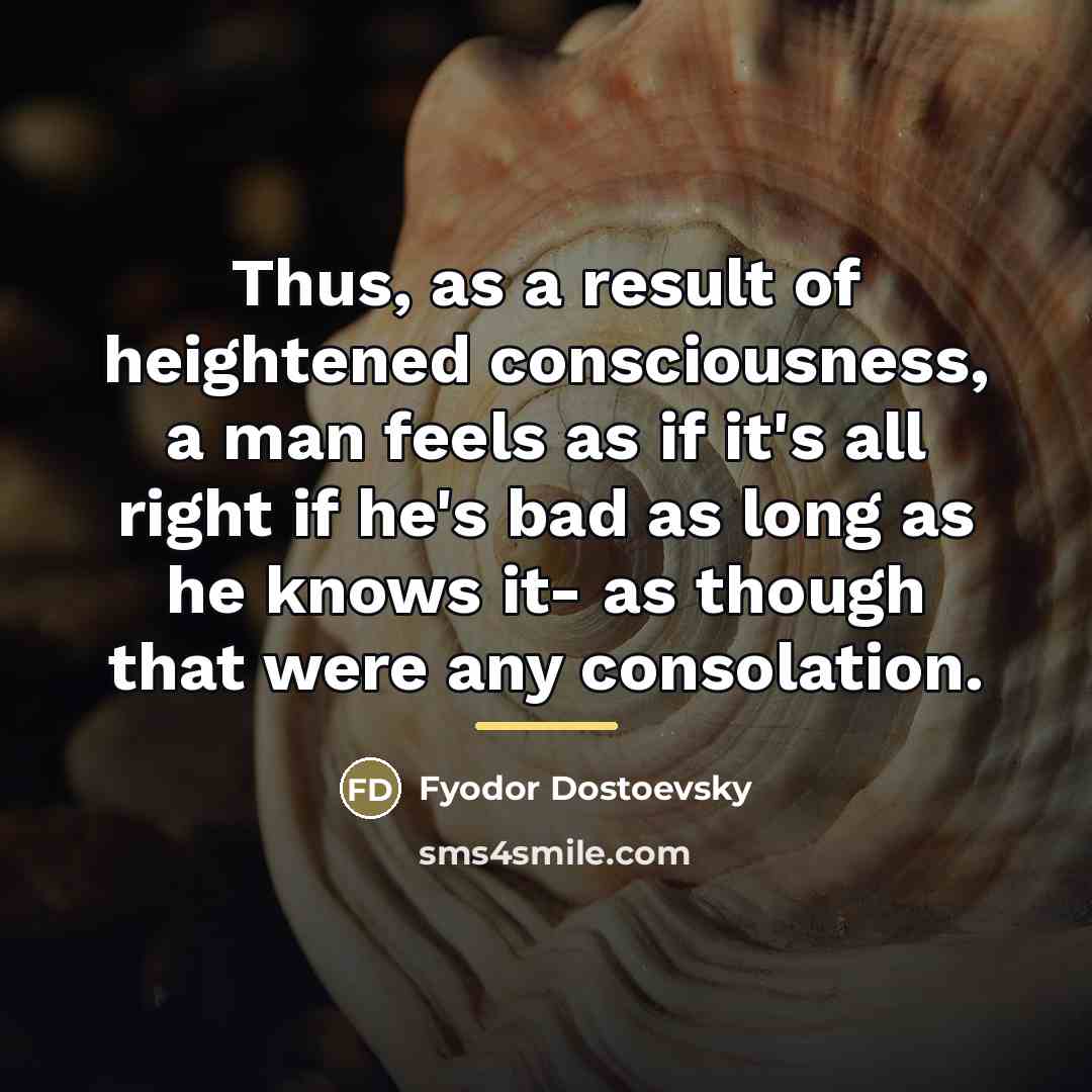 “Thus, as a result of heightened consciousness, a man feels…” quote by Fyodor Dostoevsky