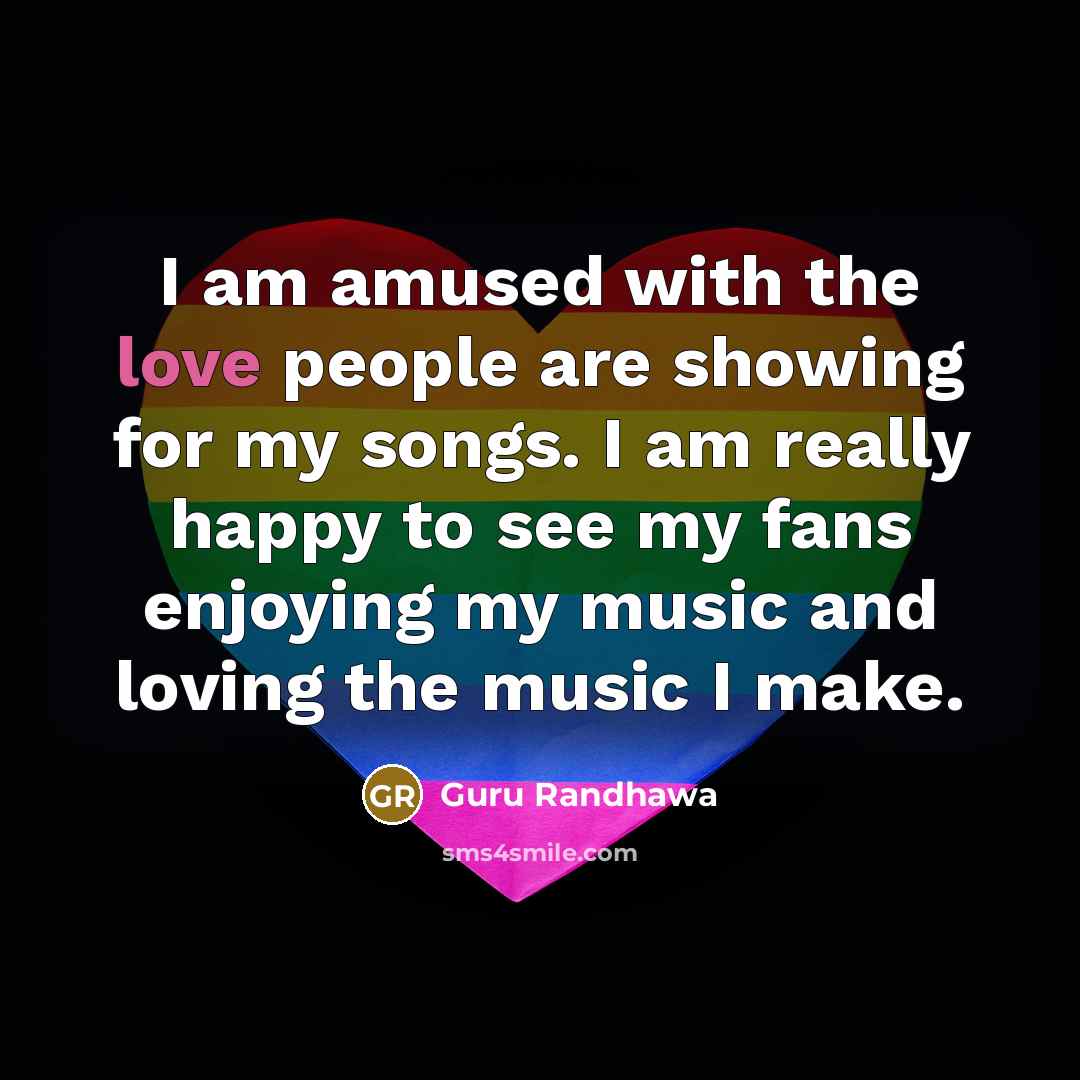 “I am amused with the love people are showing for…” quote by Guru Randhawa