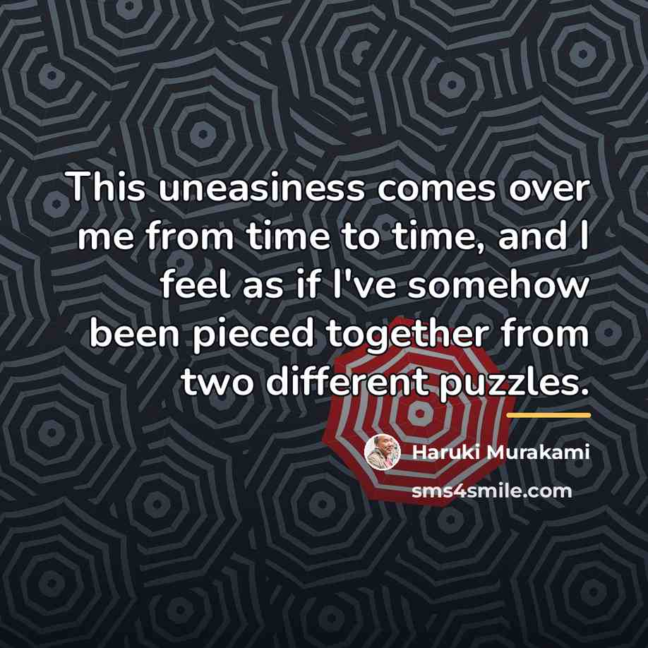 “This uneasiness comes over me from time to time, and…” quote by Haruki Murakami