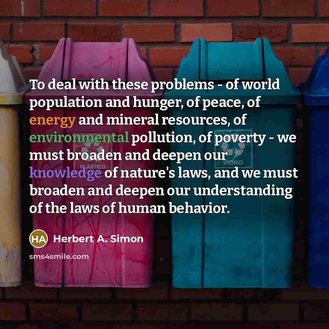 “To deal with these problems - of world population and…” quote by Herbert A. Simon