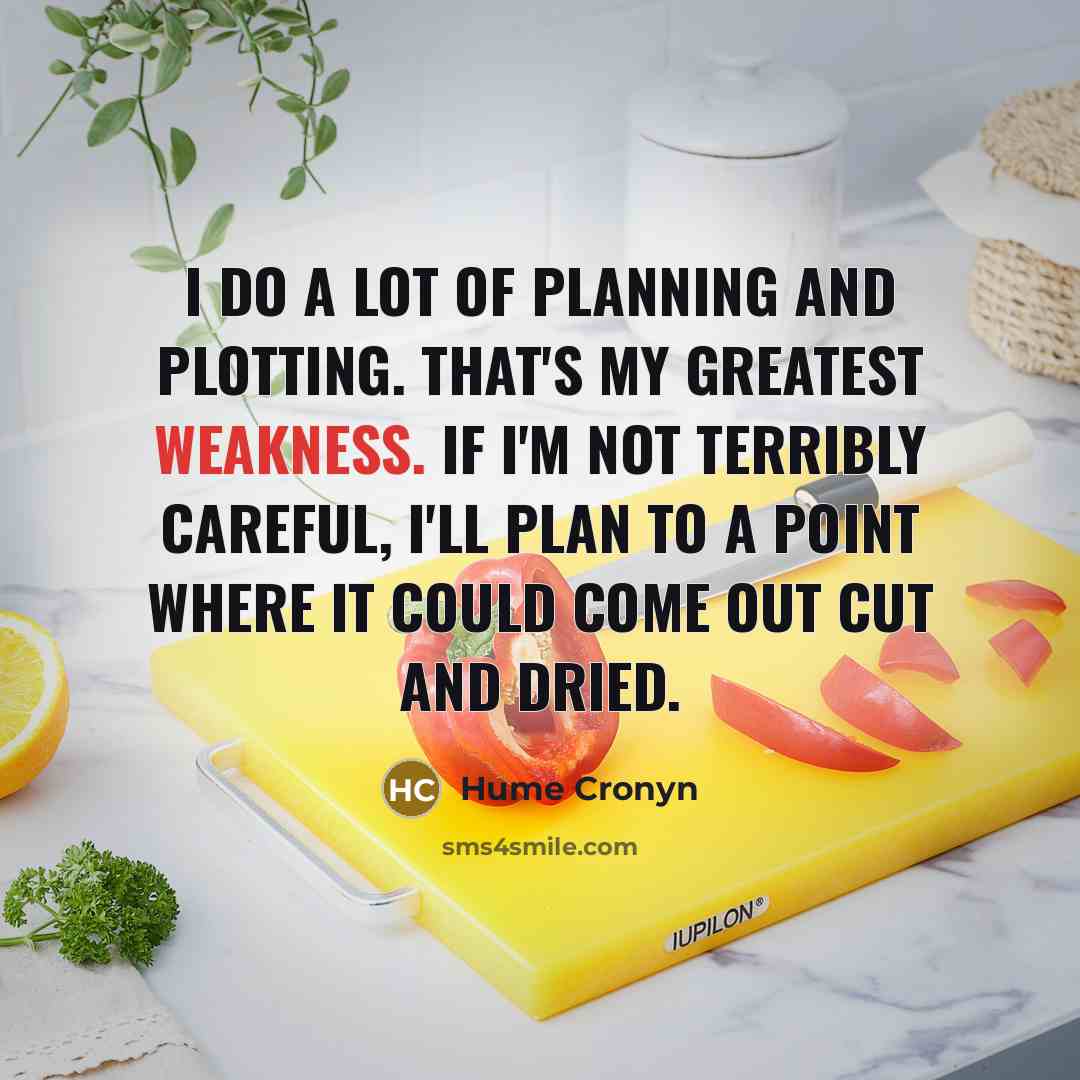 “I do a lot of planning and plotting. That's my…” quote by Hume Cronyn