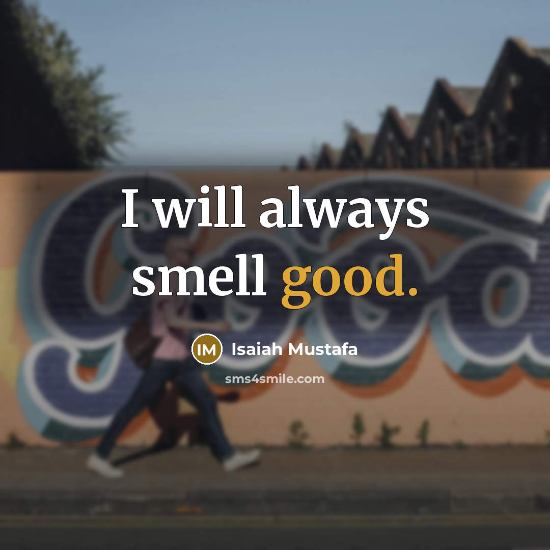 “I will always smell good.…” quote by Isaiah Mustafa