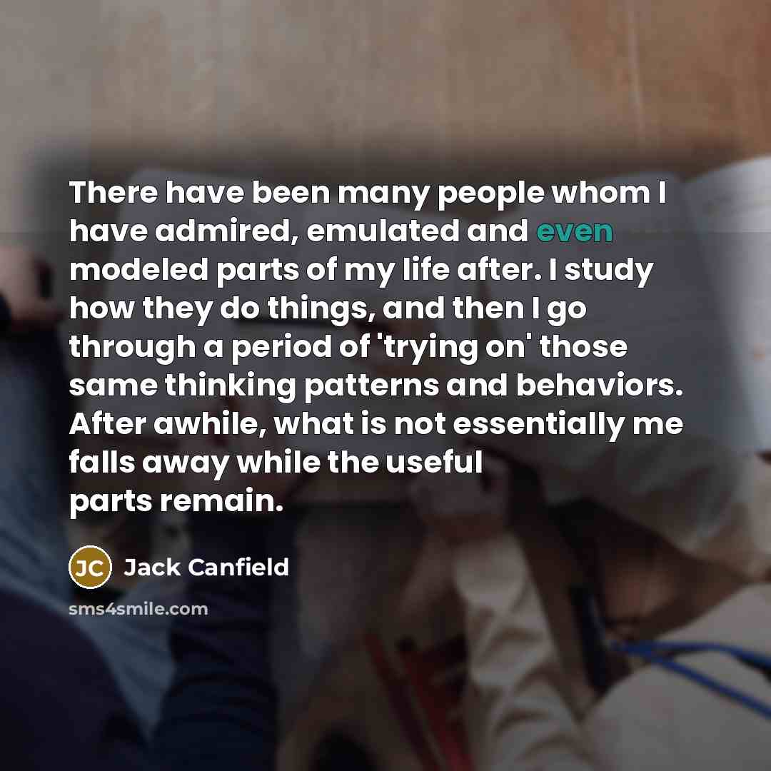 “There have been many people whom I have admired, emulated…” quote by Jack Canfield