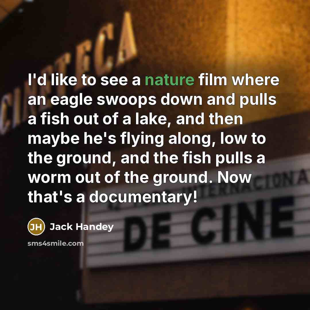 “I'd like to see a nature film where an eagle…” quote by Jack Handey