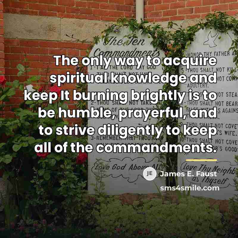 “The only way to acquire spiritual knowledge and keep It…” quote by James E. Faust