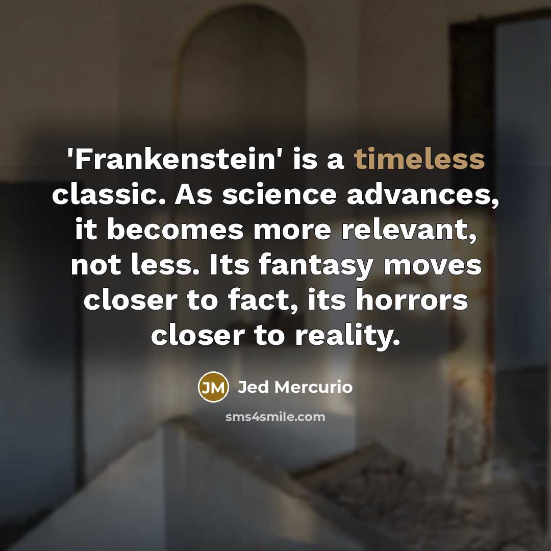 “'Frankenstein' is a timeless classic. As science advances, it becomes…” quote by Jed Mercurio