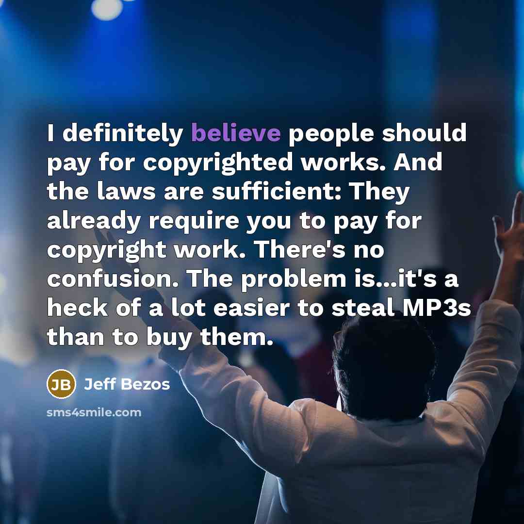 “I definitely believe people should pay for copyrighted works. And…” quote by Jeff Bezos