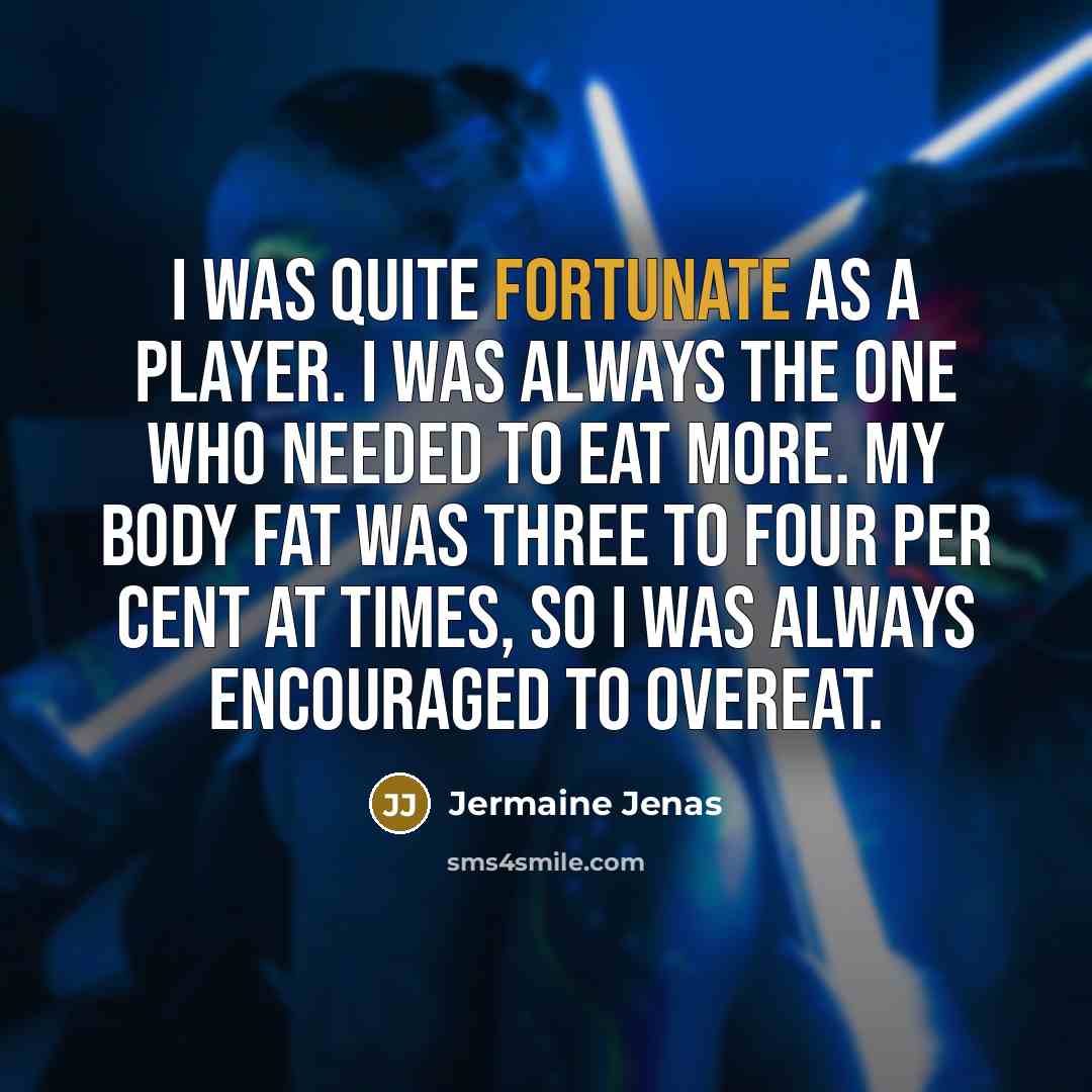 “I was quite fortunate as a player. I was always…” quote by Jermaine Jenas